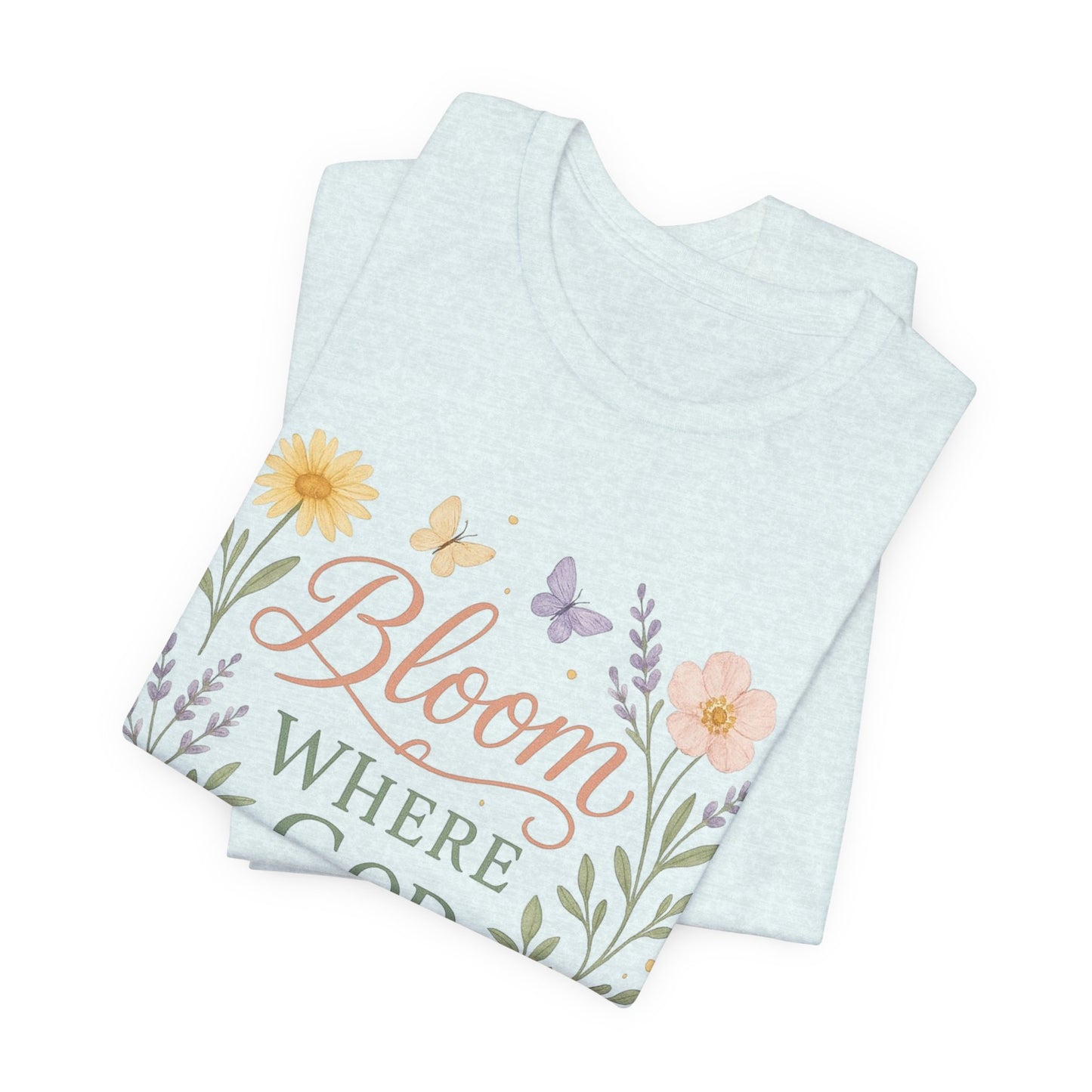 Bloom Where God Plants You Floral T‑Shirt