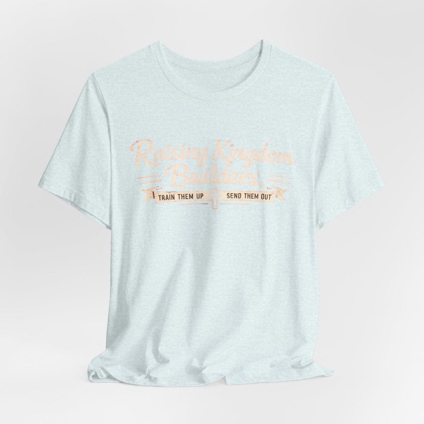 Raising Kingdom Builders Tee – Train Them Up, Send Them Out Christian Youth T-Shirt