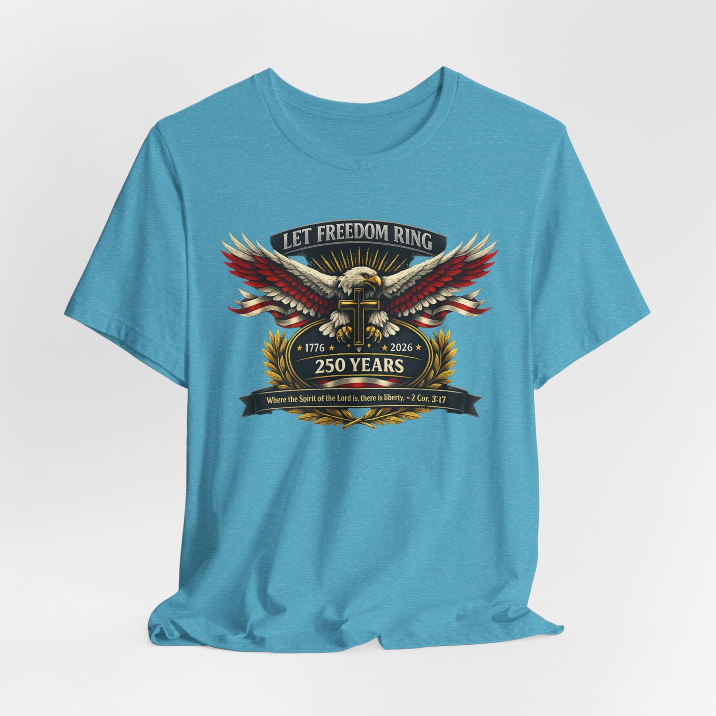 Let Freedom Ring 250 Years T-Shirt — Patriotic Eagle Anniversary Tee