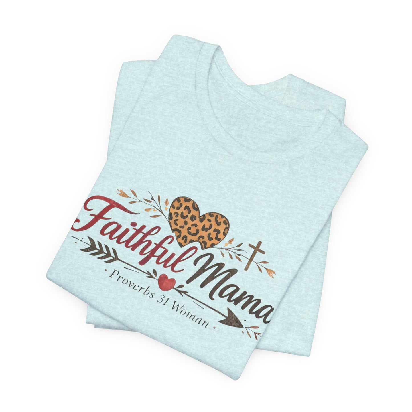 Faithful Mama T-Shirt - Leopard Heart Christian Mom Tee (Proverbs 31 Woman)