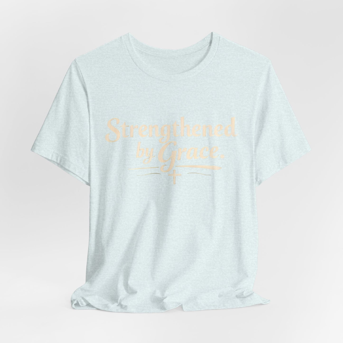 Strengthened by Grace T‑Shirt — Inspirational Faith Tee