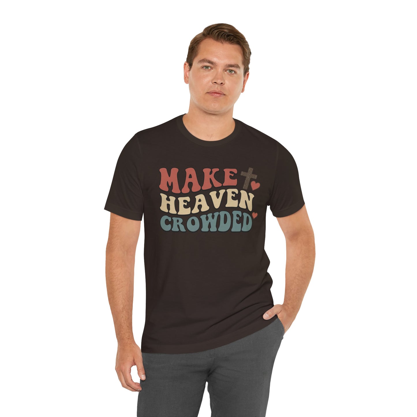 Make Heaven Crowded T-Shirt — Inspirational Christian Faith Tee