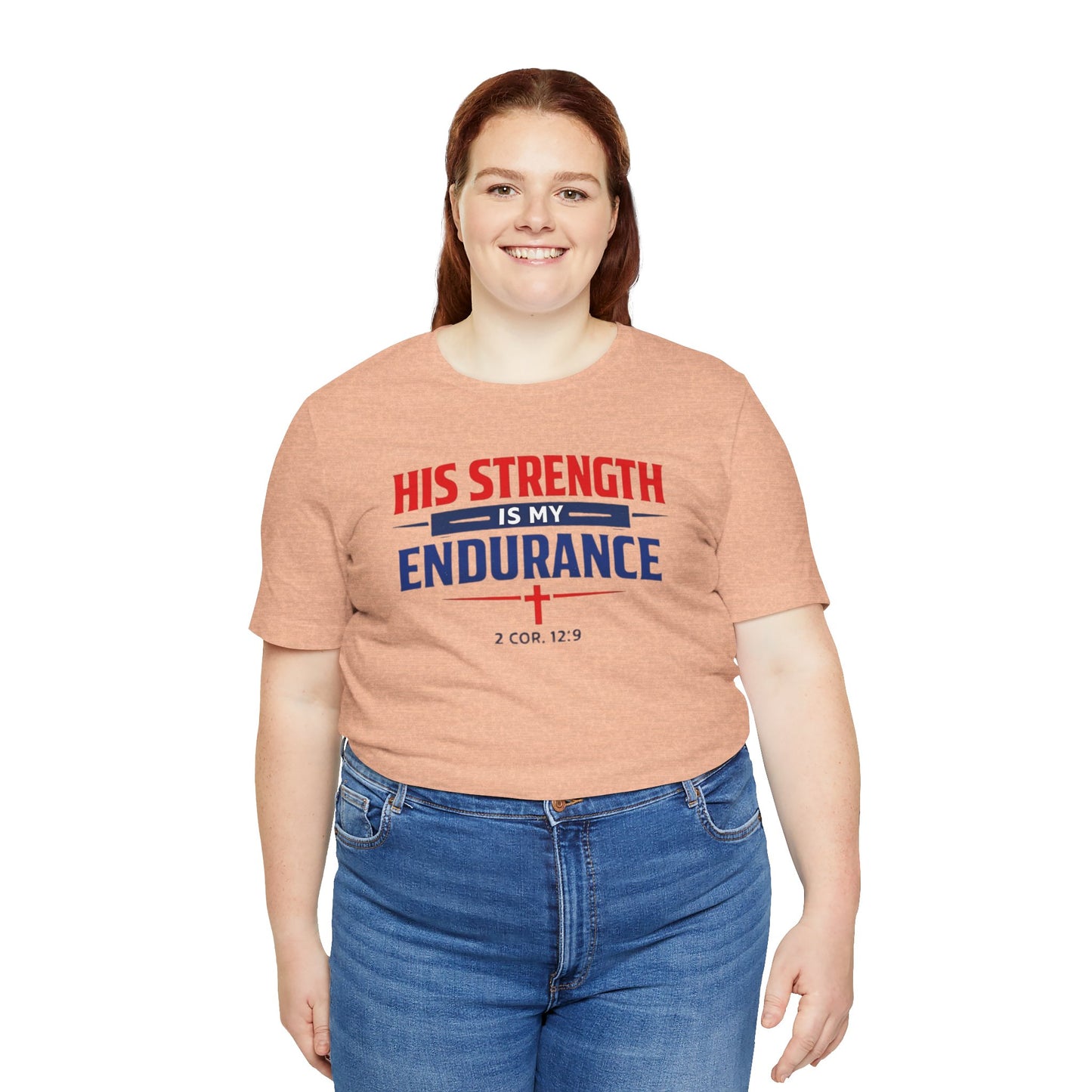 His Strength Is My Endurance T-Shirt — Christian Faith Tee (2 Cor. 12:9)