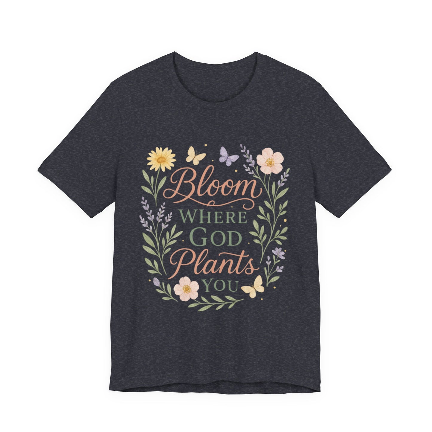Bloom Where God Plants You Floral T‑Shirt