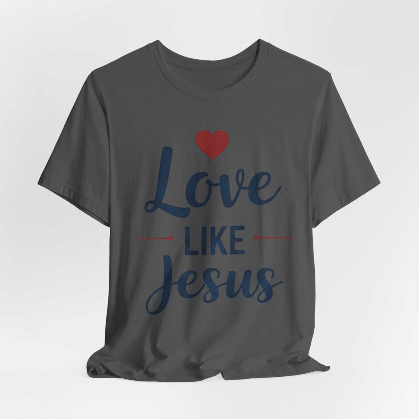 Love Like Jesus T-Shirt — Christian Faith Tee
