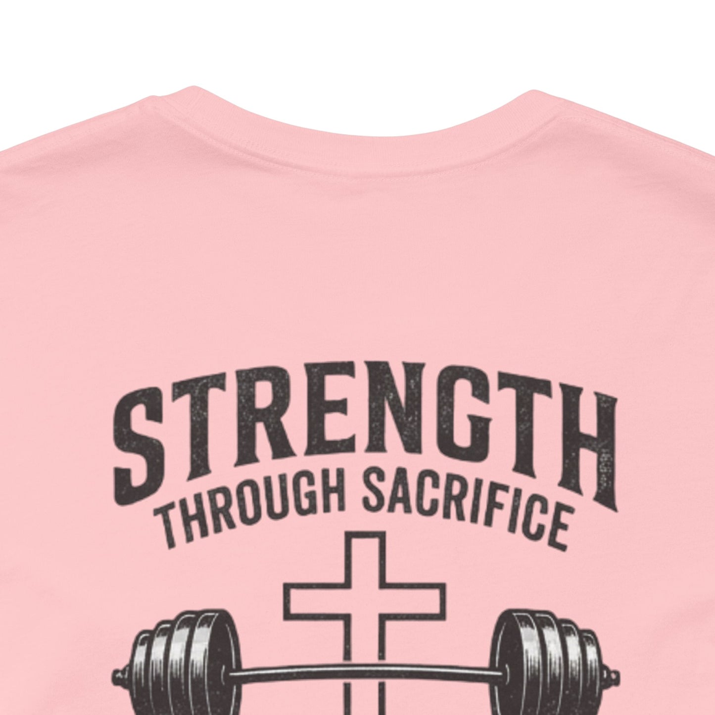 Strength Through Sacrifice Tee — Faith & Fitness Workout T‑Shirt