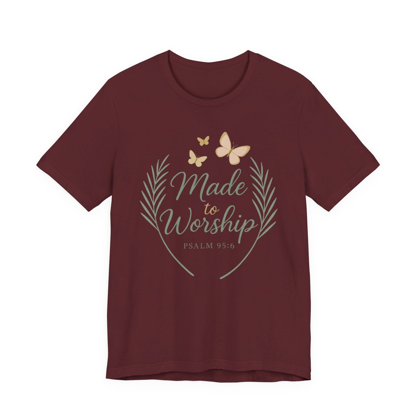 Made to Worship T-Shirt – Psalm 95:6 Christian Faith Tee with Butterflies