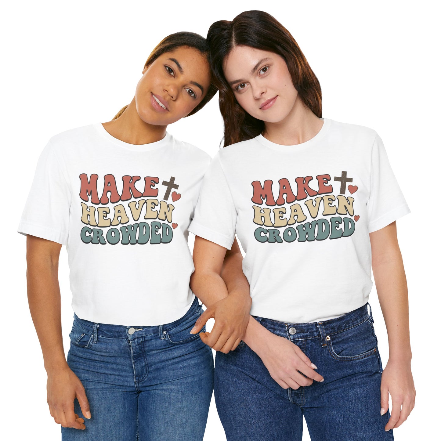 Make Heaven Crowded T-Shirt — Inspirational Christian Faith Tee