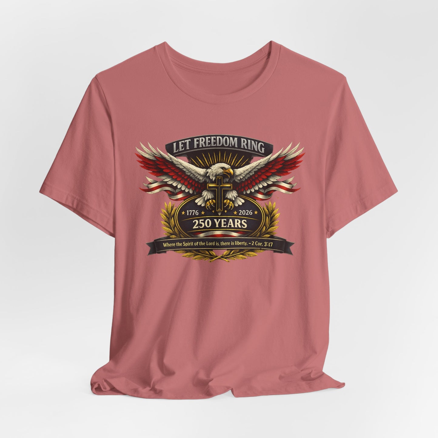 Let Freedom Ring 250 Years T-Shirt — Patriotic Eagle Anniversary Tee