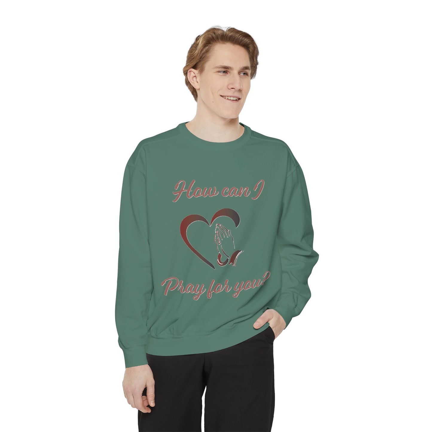 Sweatshirt with "How can I pray for you" Heart and Praying hands design