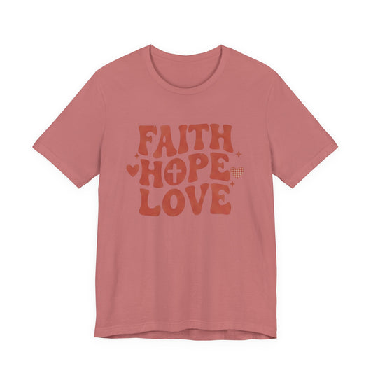 Faith Hope Love T-Shirt — Christian Inspirational Tee