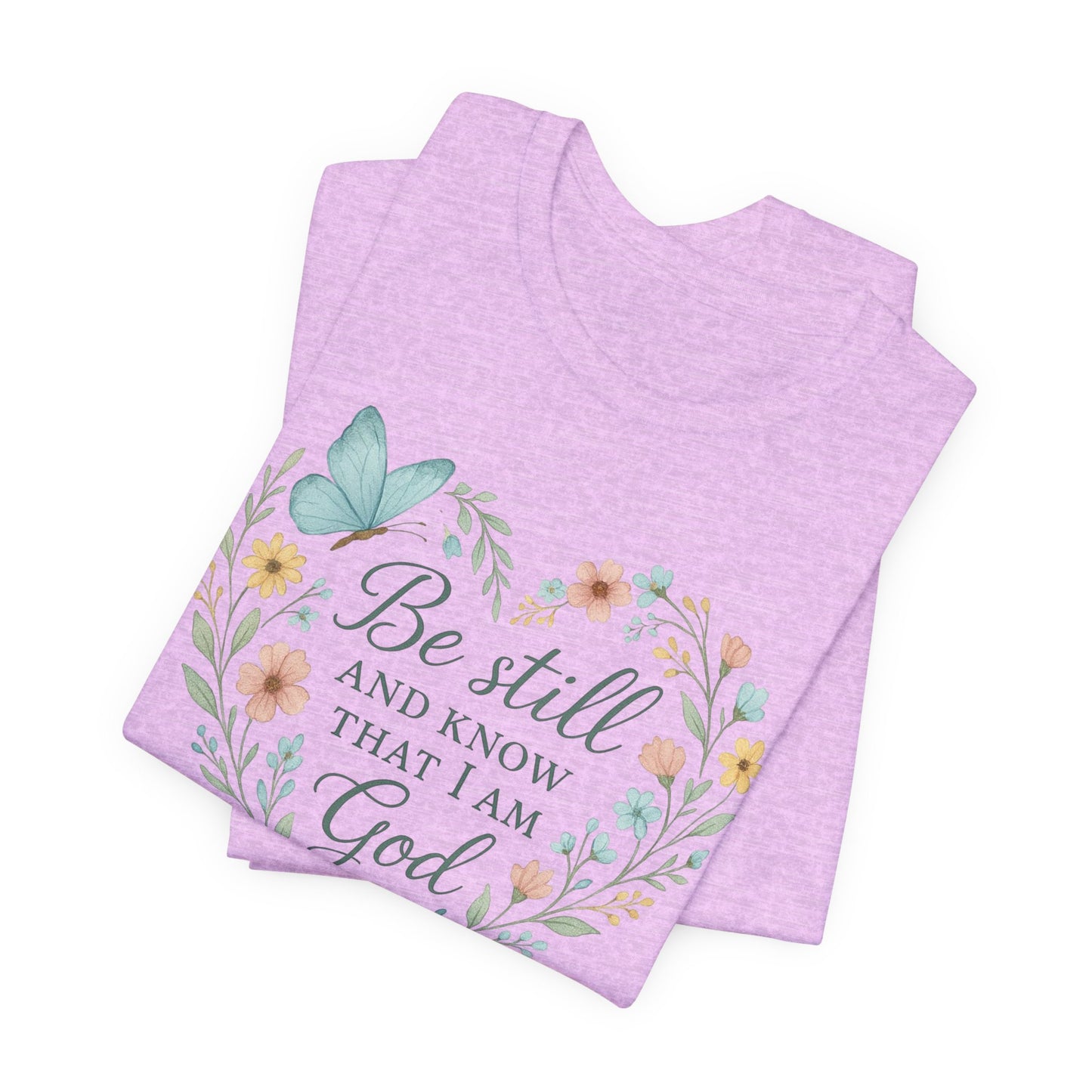 Christian Tee — "Be Still and Know That I Am God" Floral Heart Shirt