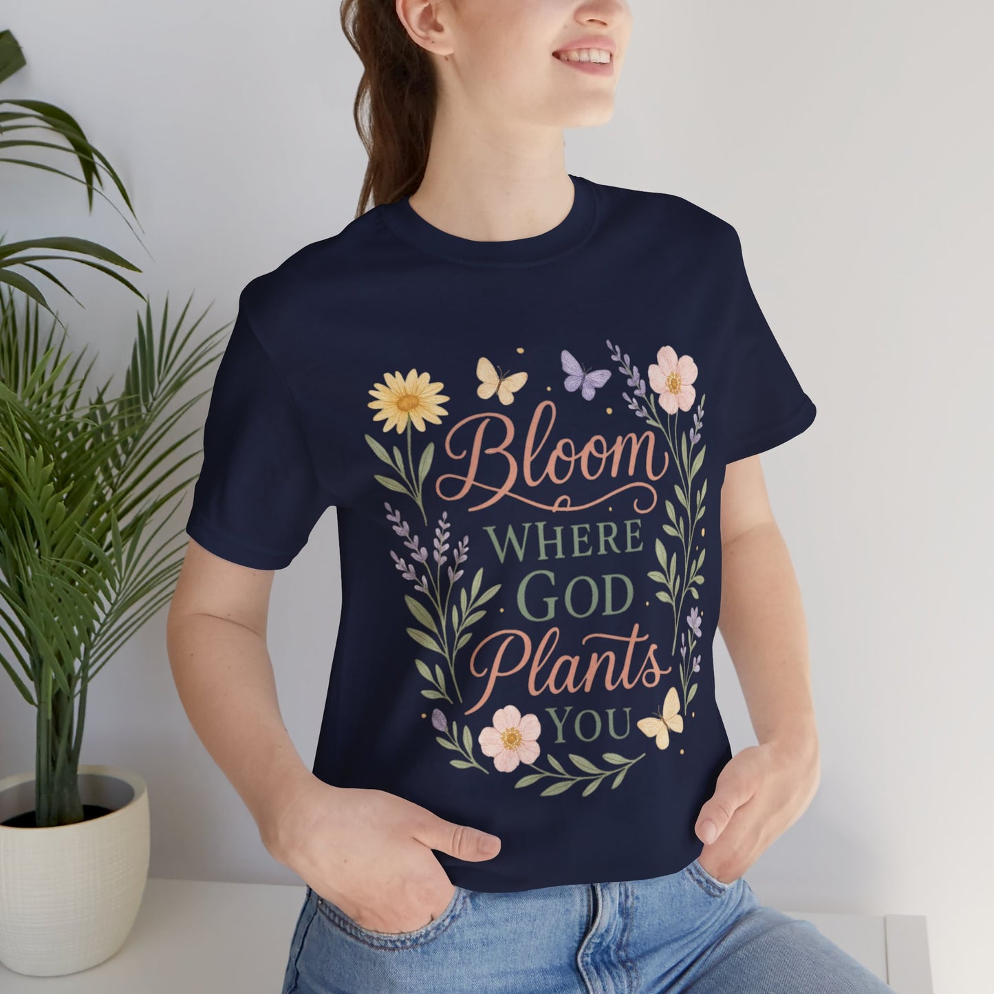 Bloom Where God Plants You Floral T‑Shirt