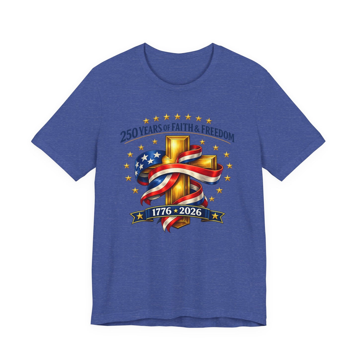 250 Years of Faith & Freedom 1776-2026 Patriotic Faith-Based T-Shirt