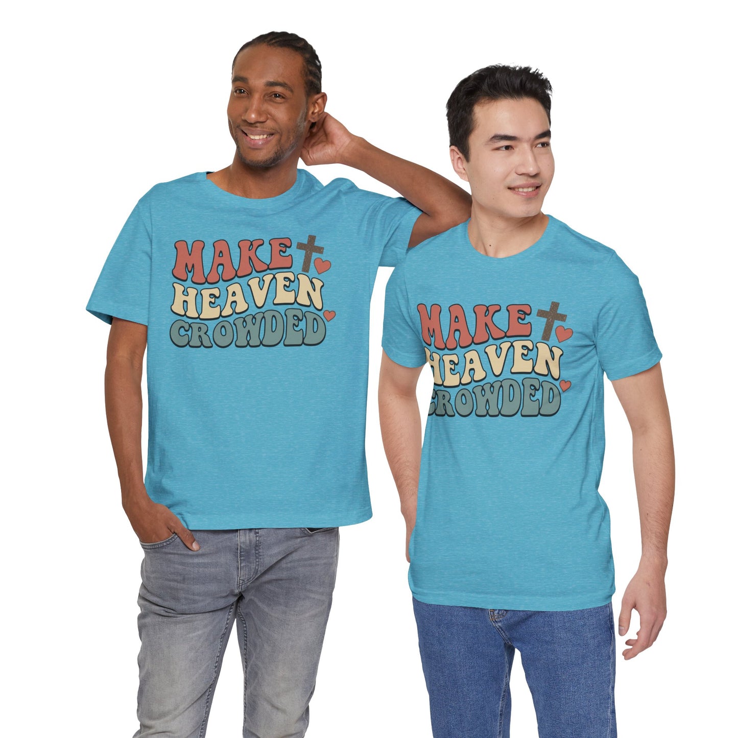 Make Heaven Crowded T-Shirt — Inspirational Christian Faith Tee