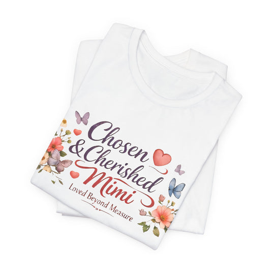 Chosen & Cherished Mimi Tee — Floral 'Loved Beyond Measure' Grandma Shirt