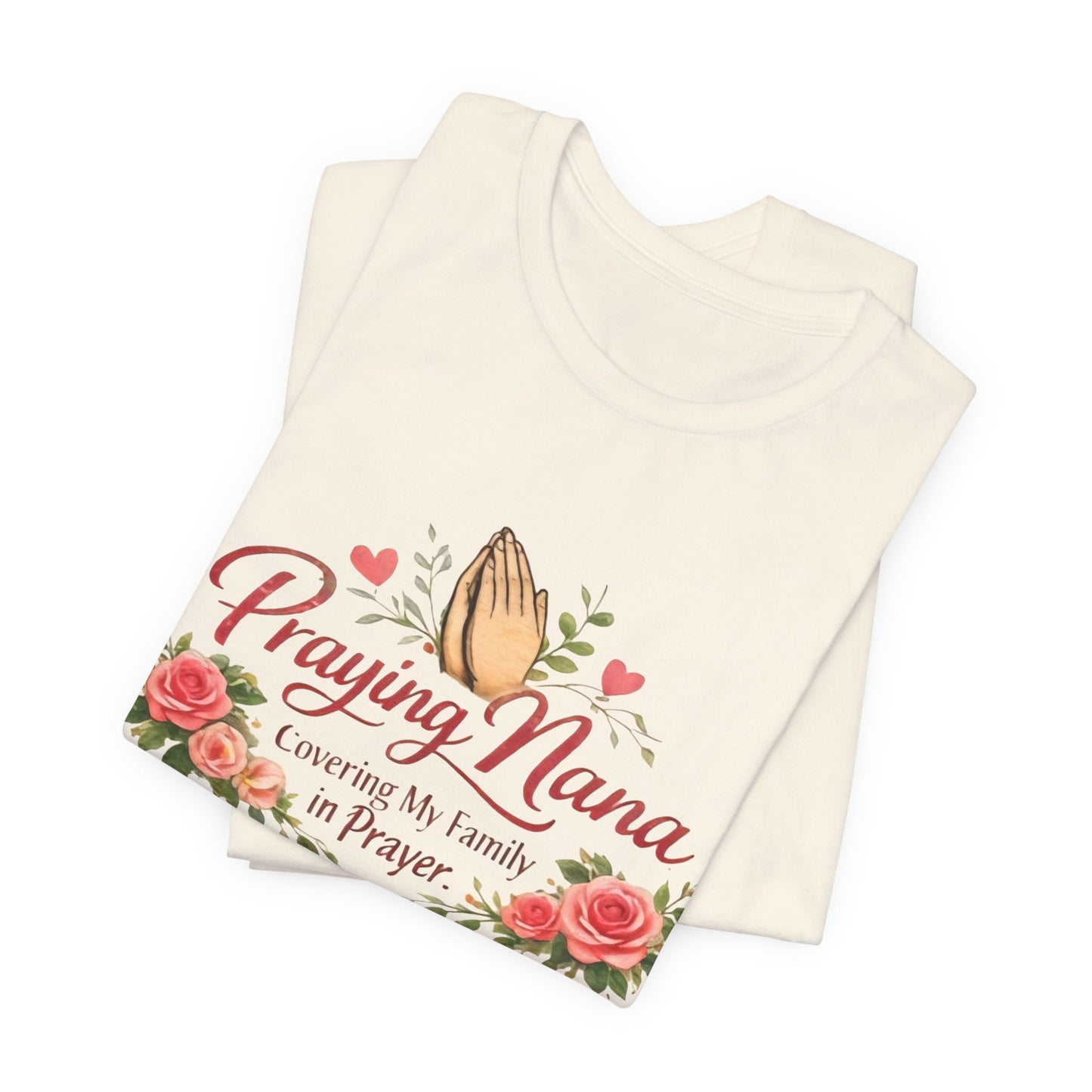 Praying Nana T-Shirt – Floral Praying Hands "Covering My Family in Prayer" Grandma Gift