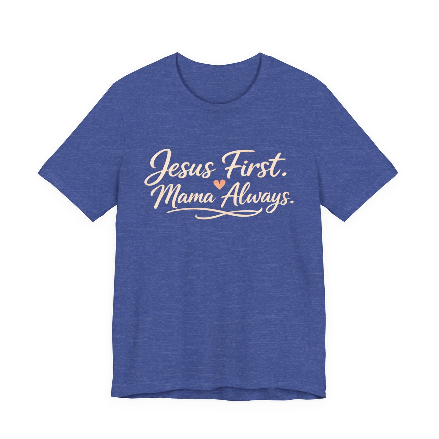 T-Shirt — "Jesus First, Mama Always" Faithful Mom Tee