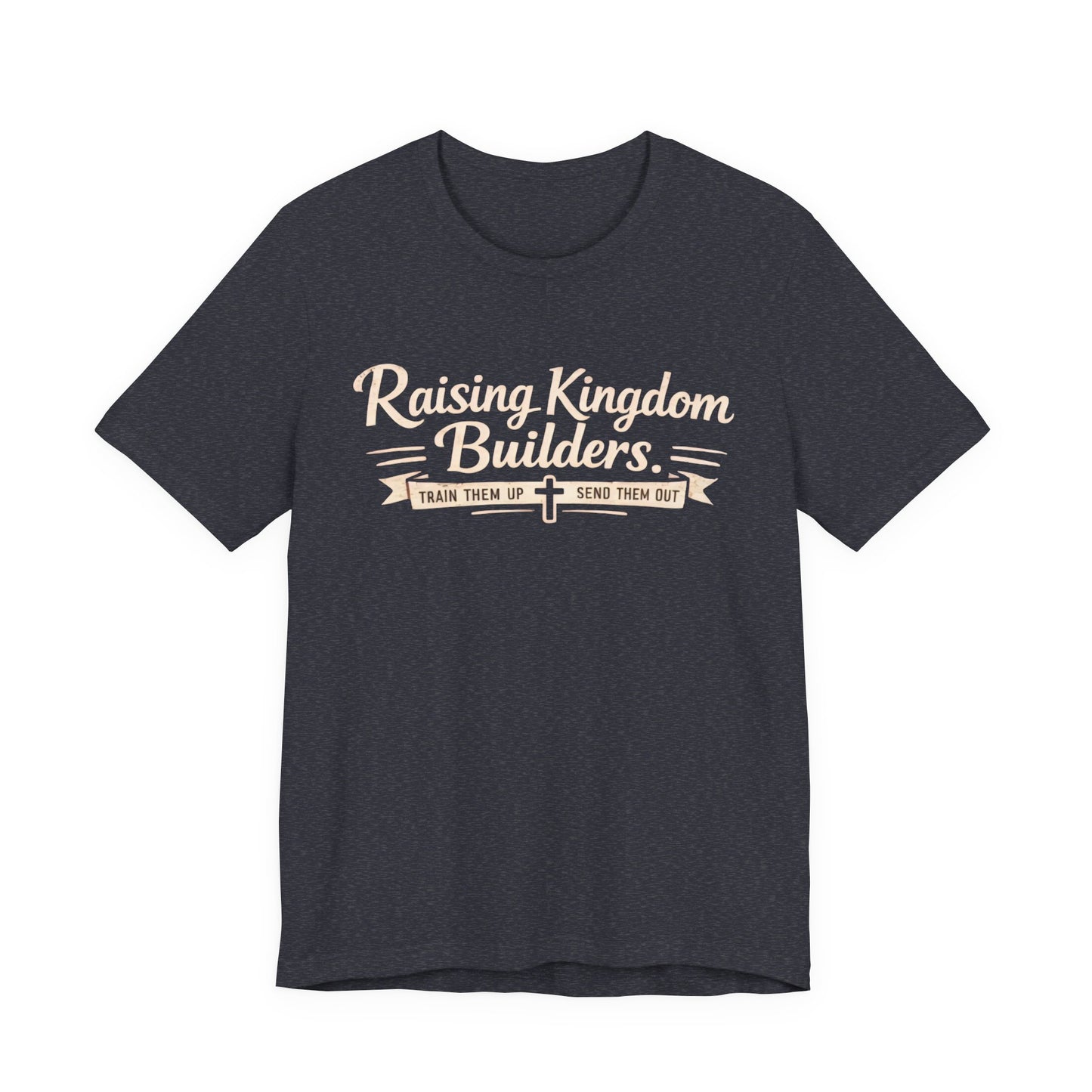 Raising Kingdom Builders Tee – Train Them Up, Send Them Out Christian Youth T-Shirt