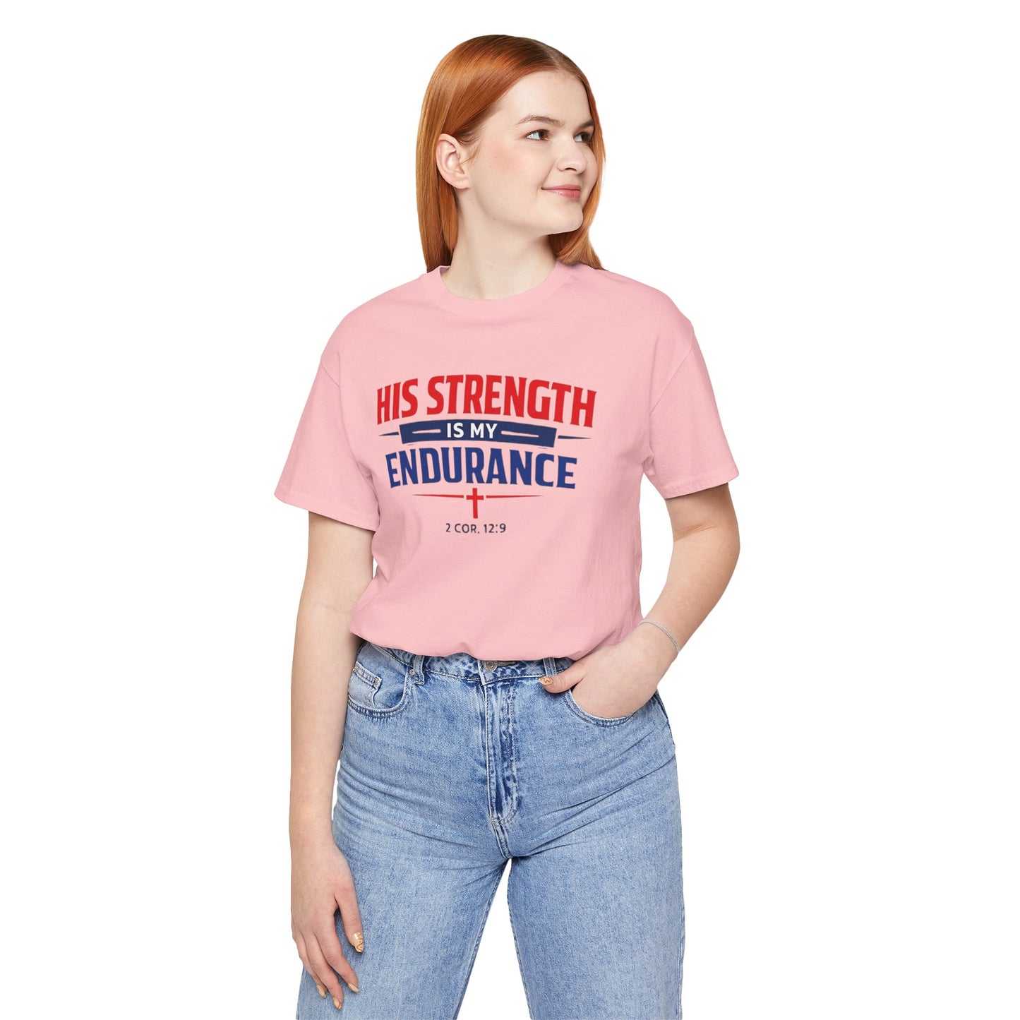 His Strength Is My Endurance T-Shirt — Christian Faith Tee (2 Cor. 12:9)