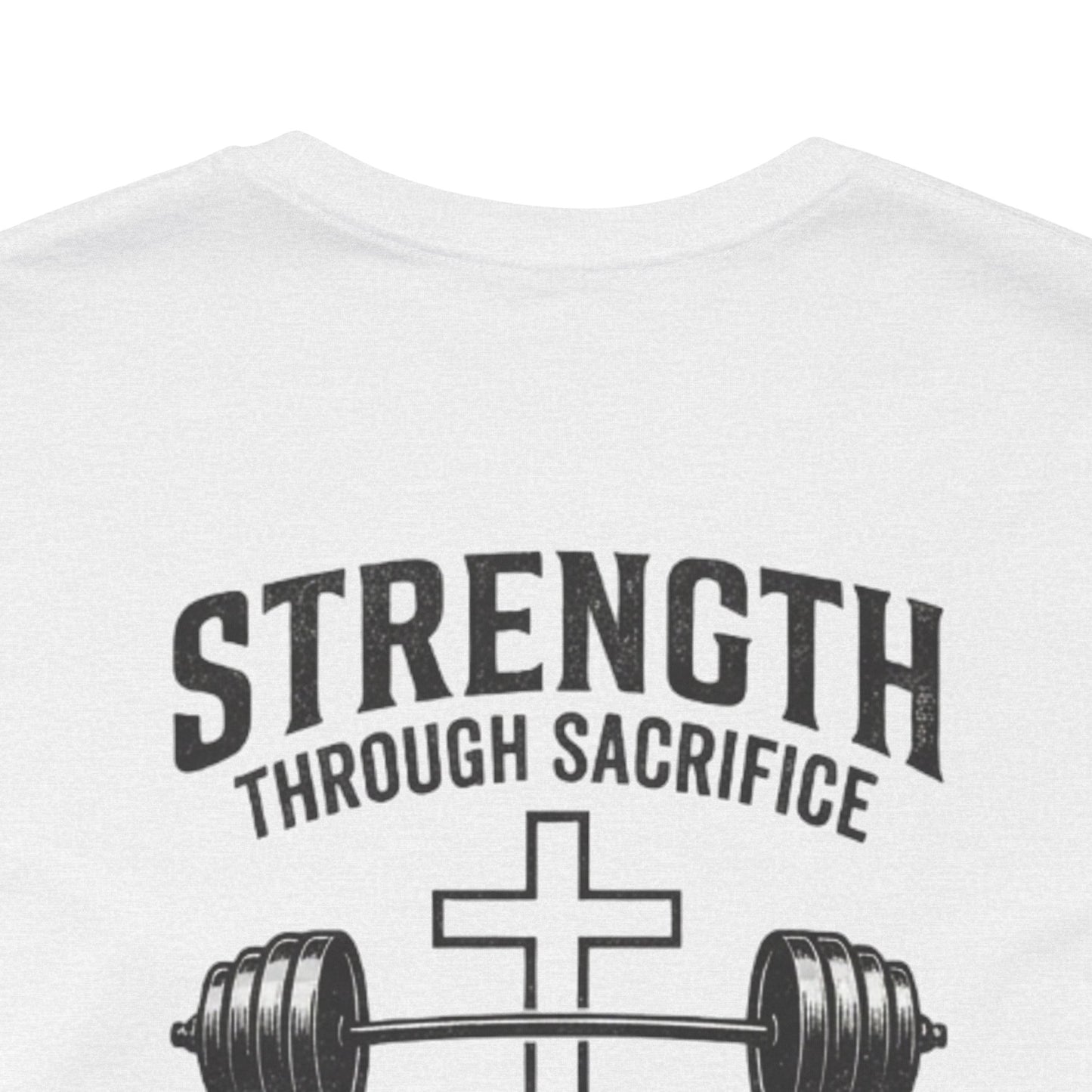 Strength Through Sacrifice Tee — Faith & Fitness Workout T‑Shirt