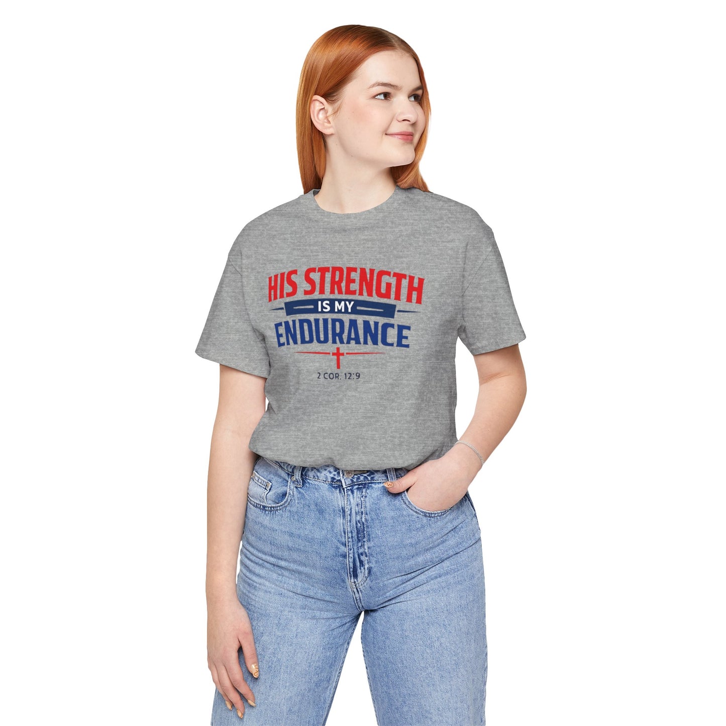 His Strength Is My Endurance T-Shirt — Christian Faith Tee (2 Cor. 12:9)