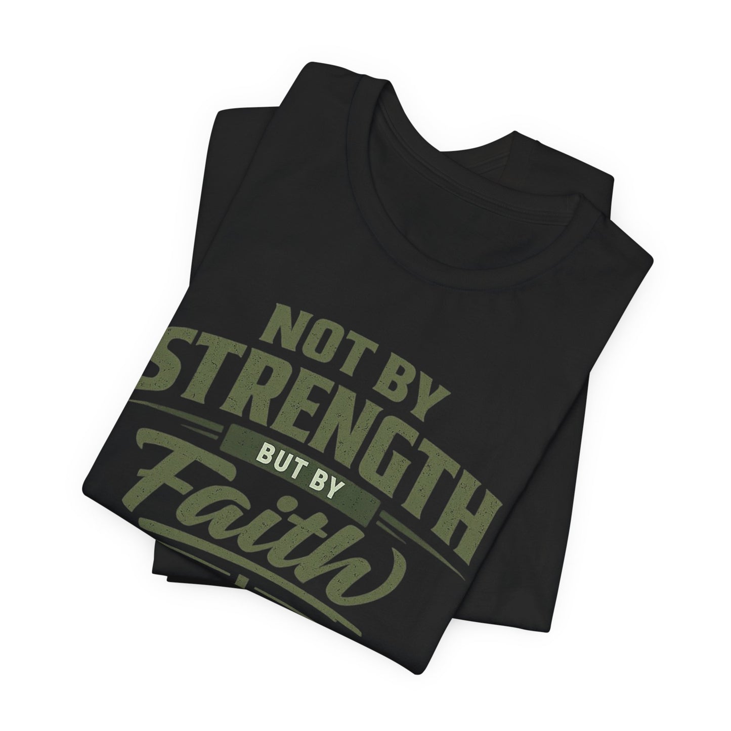 Faith Graphic Tee — "Not By Strength But By Faith" Christian T-Shirt