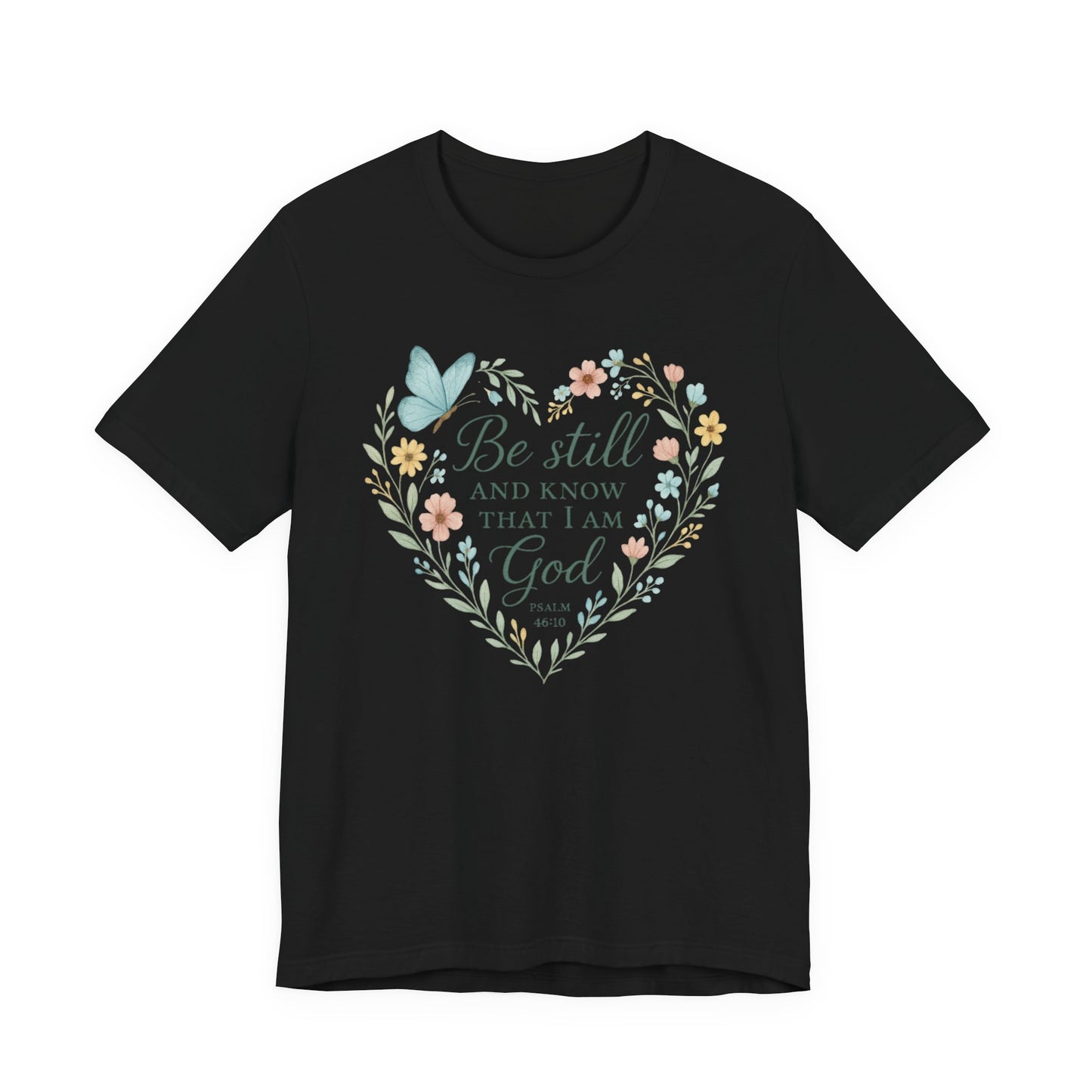 Christian Tee — "Be Still and Know That I Am God" Floral Heart Shirt