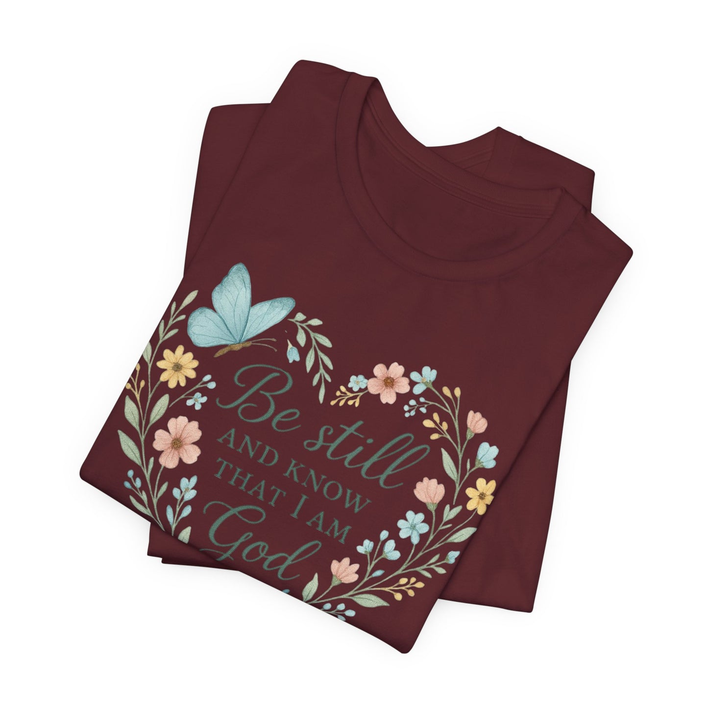 Christian Tee — "Be Still and Know That I Am God" Floral Heart Shirt