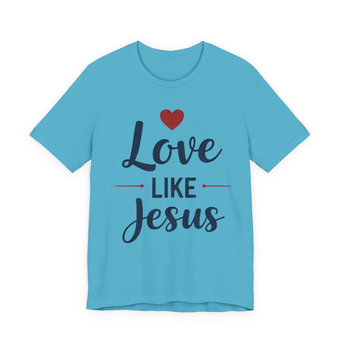 Love Like Jesus T-Shirt — Christian Faith Tee
