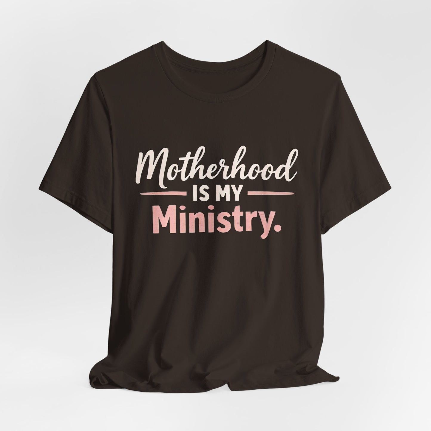 T-Shirt — "Motherhood Is My Ministry" Inspirational Mom Tee