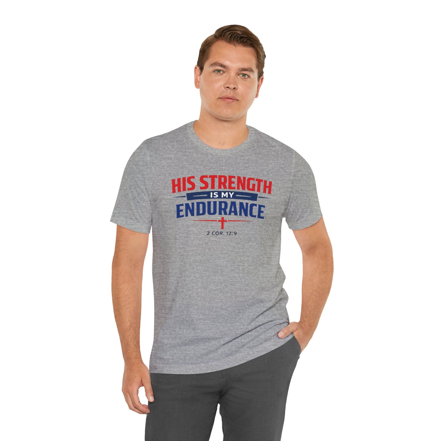 His Strength Is My Endurance T-Shirt — Christian Faith Tee (2 Cor. 12:9)
