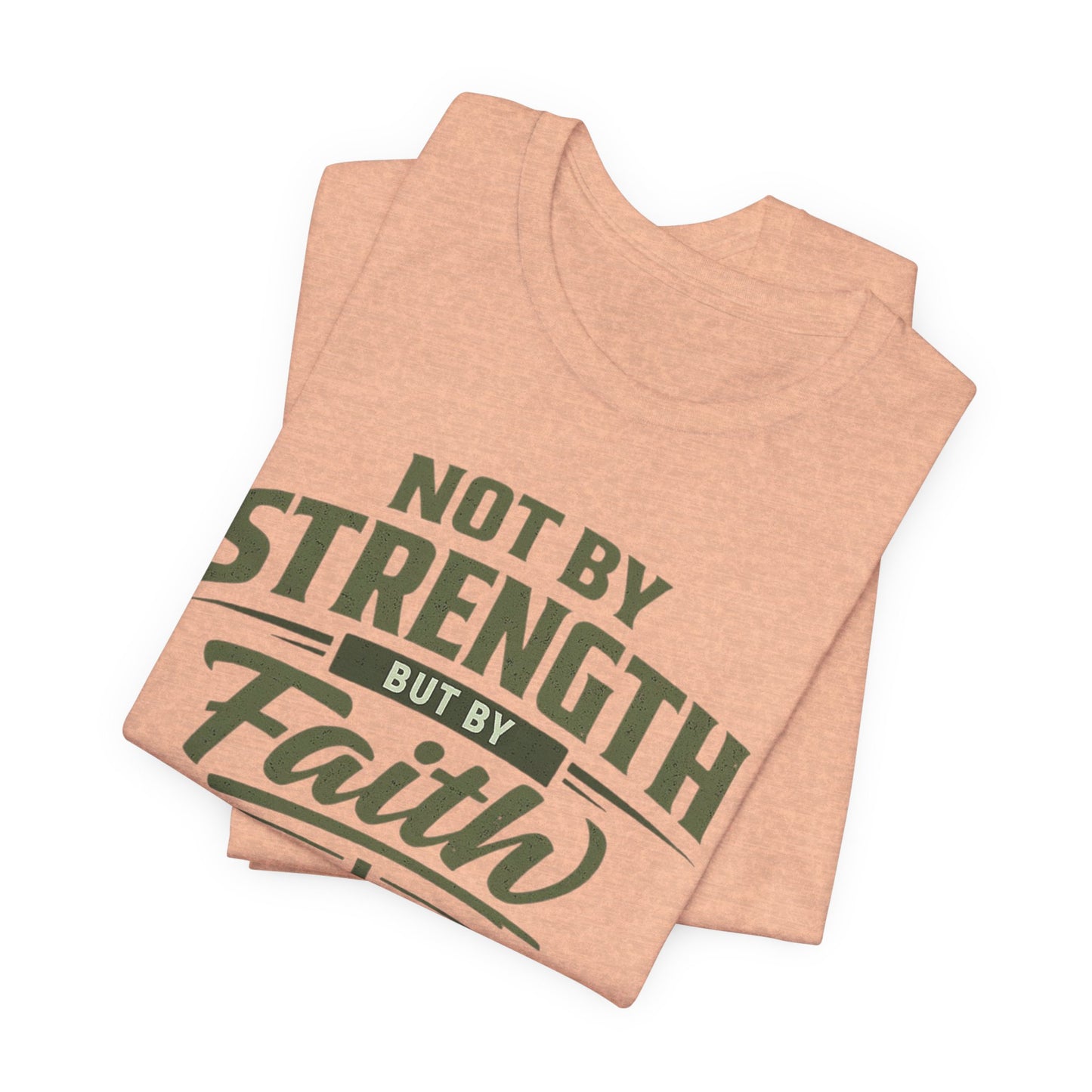 Faith Graphic Tee — "Not By Strength But By Faith" Christian T-Shirt