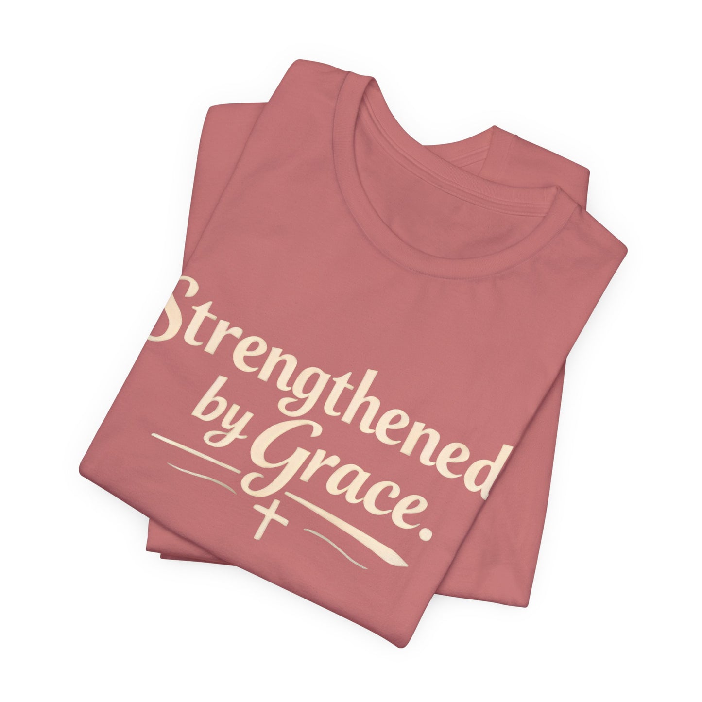 Strengthened by Grace T‑Shirt — Inspirational Faith Tee