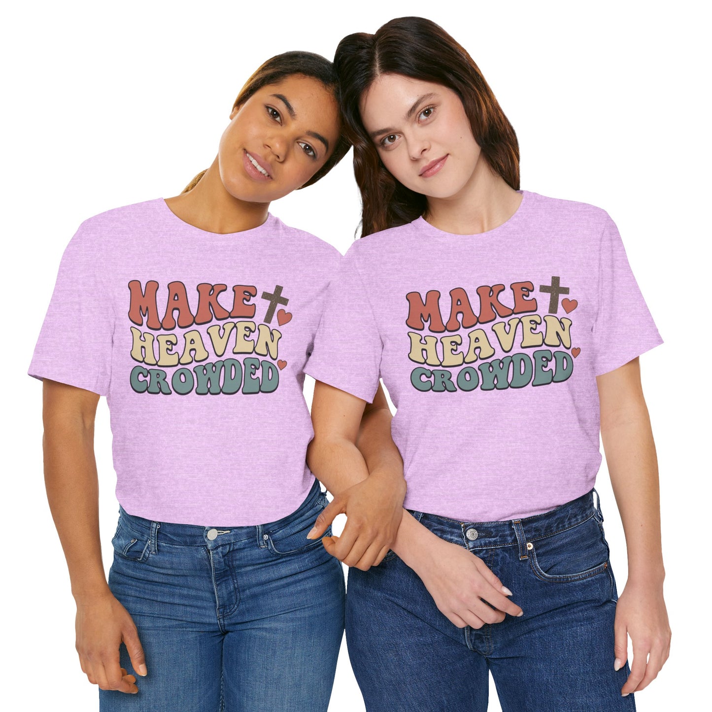 Make Heaven Crowded T-Shirt — Inspirational Christian Faith Tee