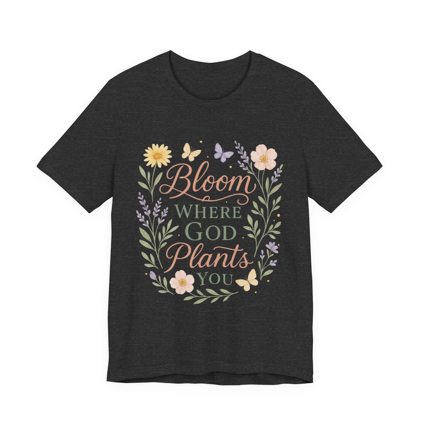 Bloom Where God Plants You Floral T‑Shirt