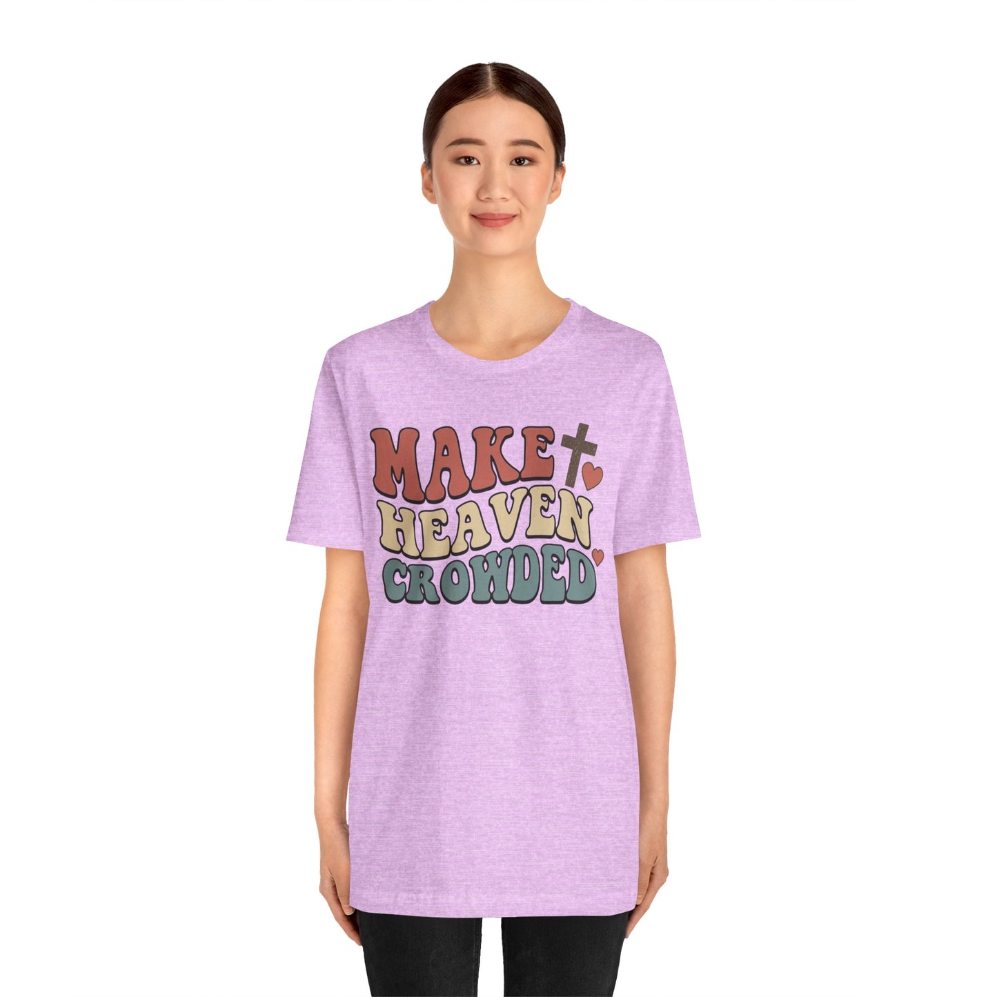 Make Heaven Crowded T-Shirt — Inspirational Christian Faith Tee