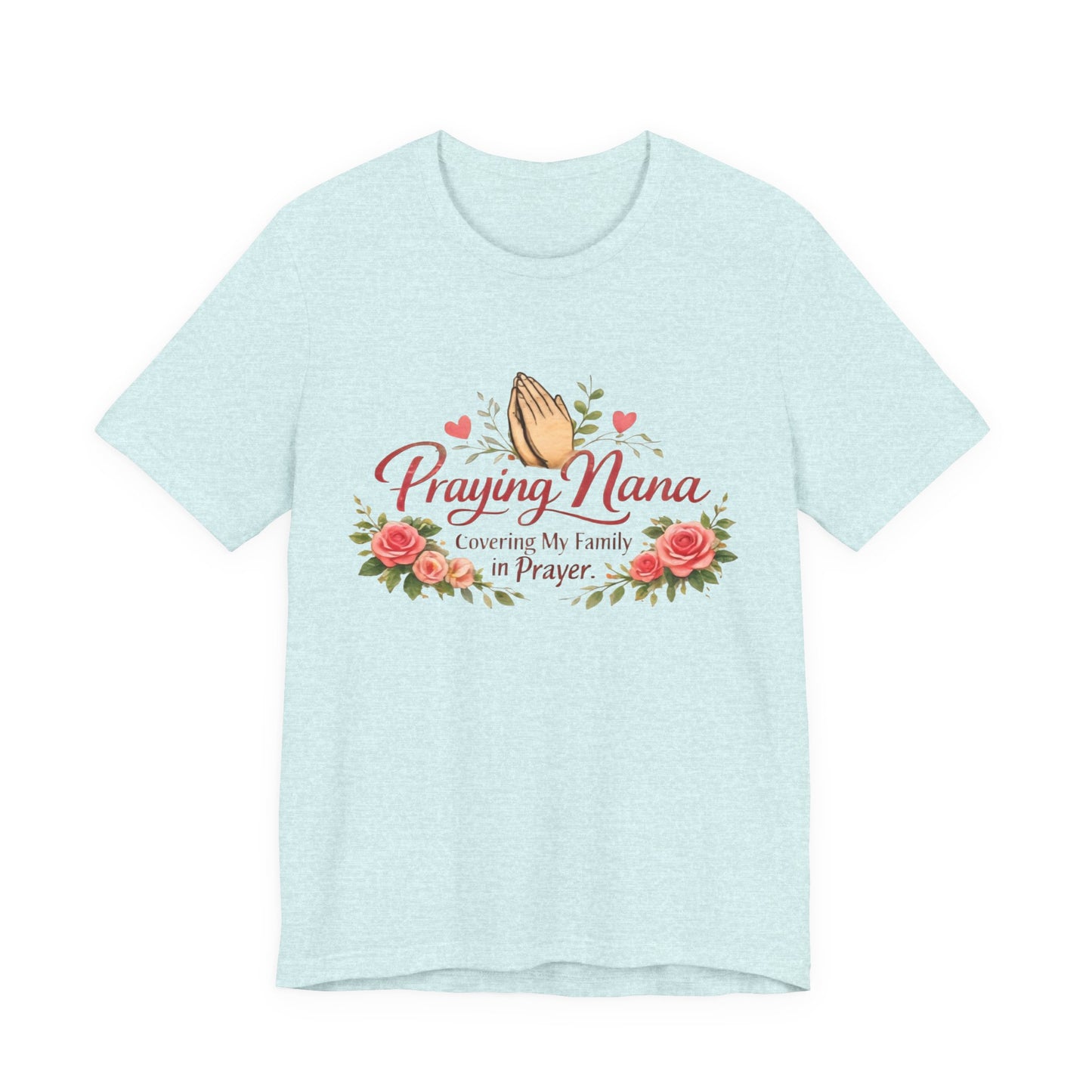 Praying Nana T-Shirt – Floral Praying Hands "Covering My Family in Prayer" Grandma Gift