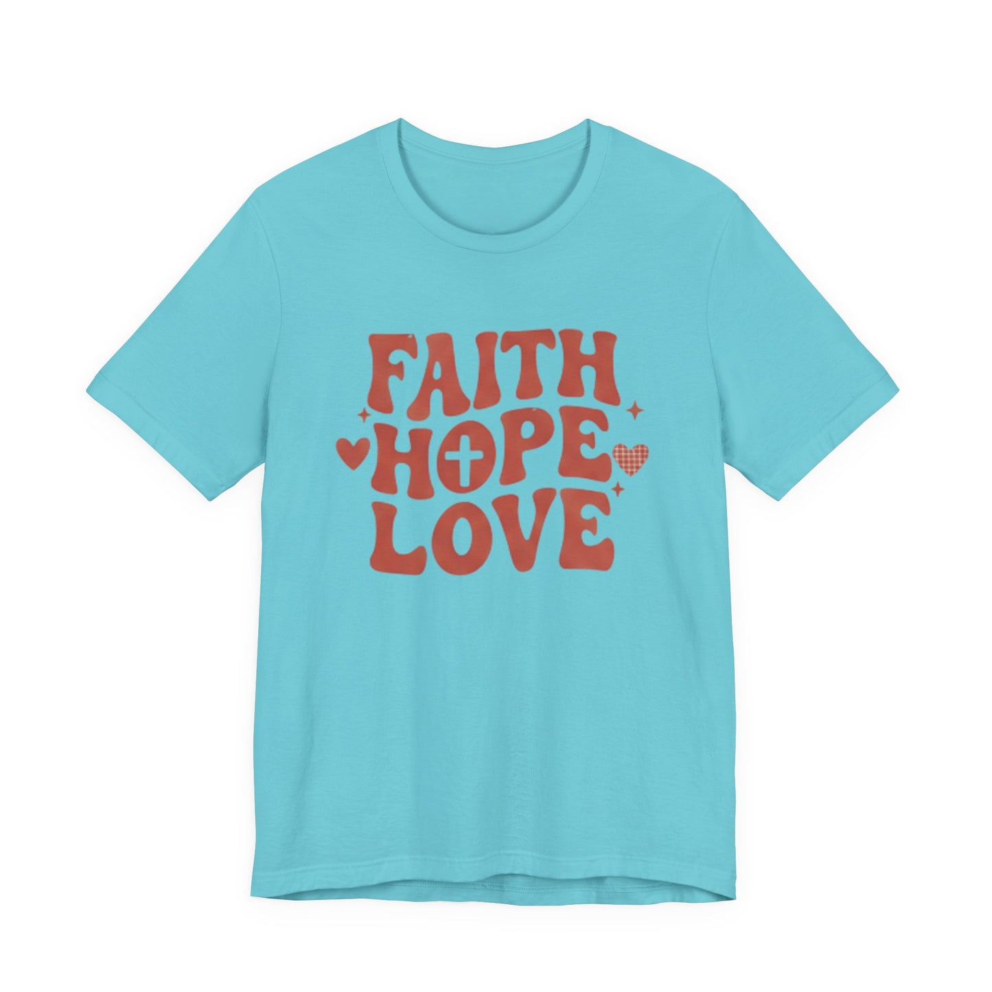 Faith Hope Love T-Shirt — Christian Inspirational Tee
