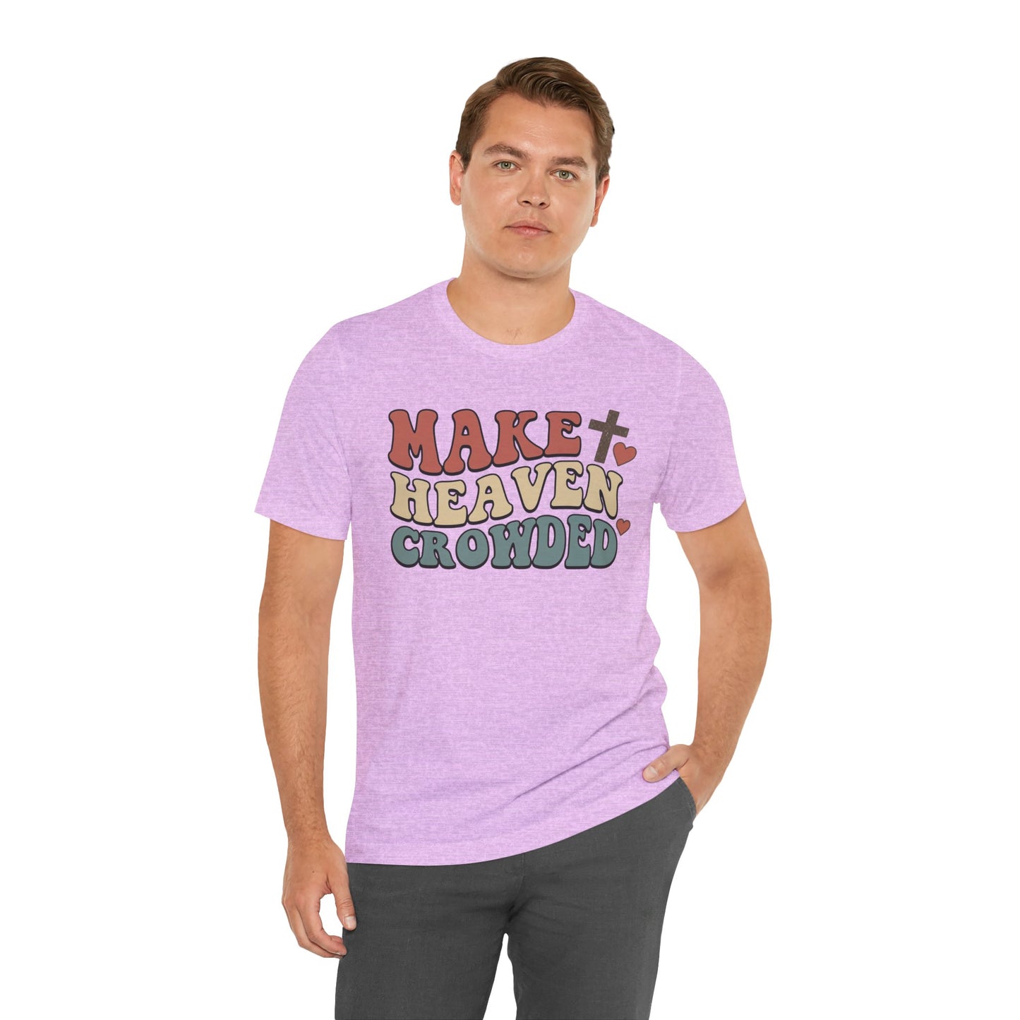 Make Heaven Crowded T-Shirt — Inspirational Christian Faith Tee
