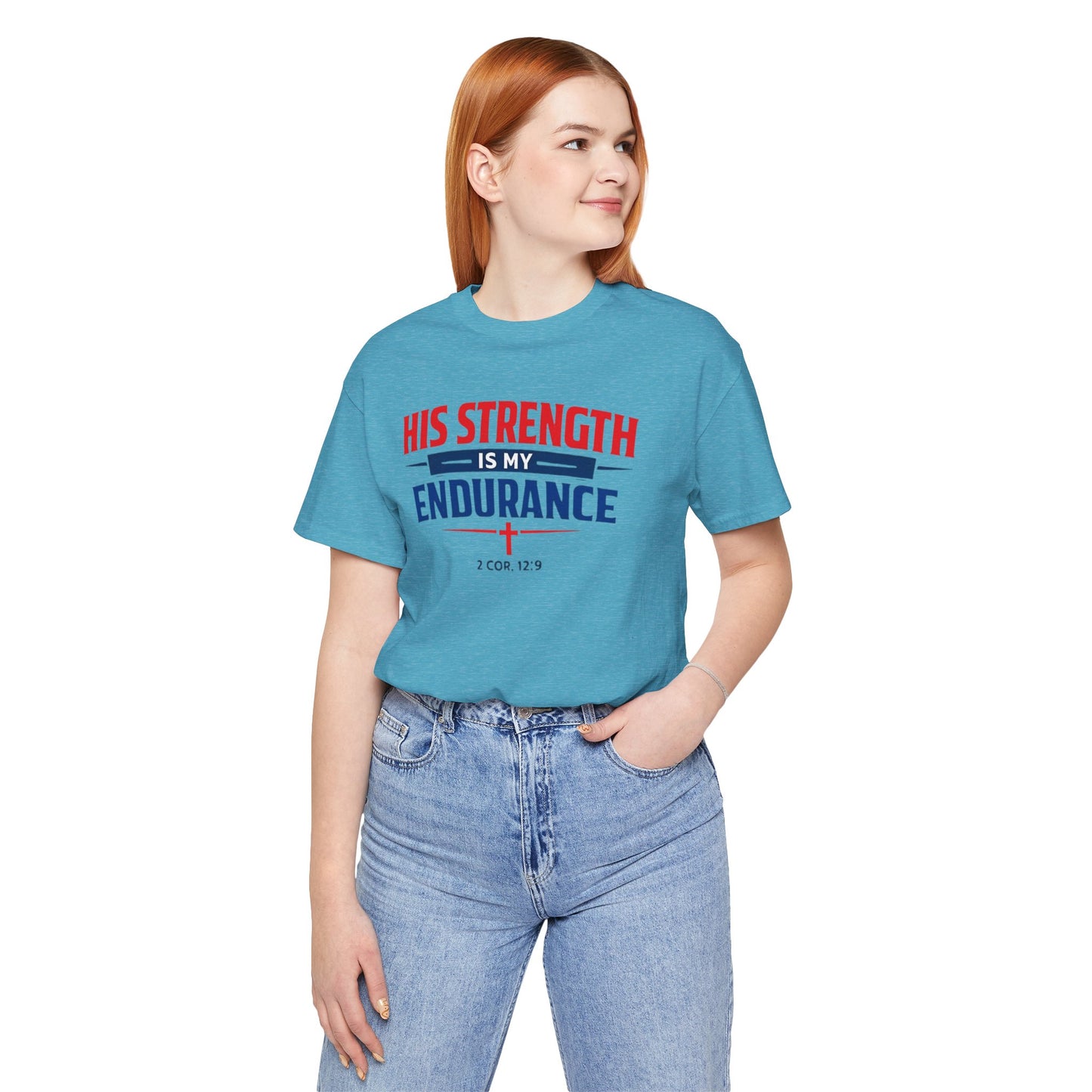 His Strength Is My Endurance T-Shirt — Christian Faith Tee (2 Cor. 12:9)
