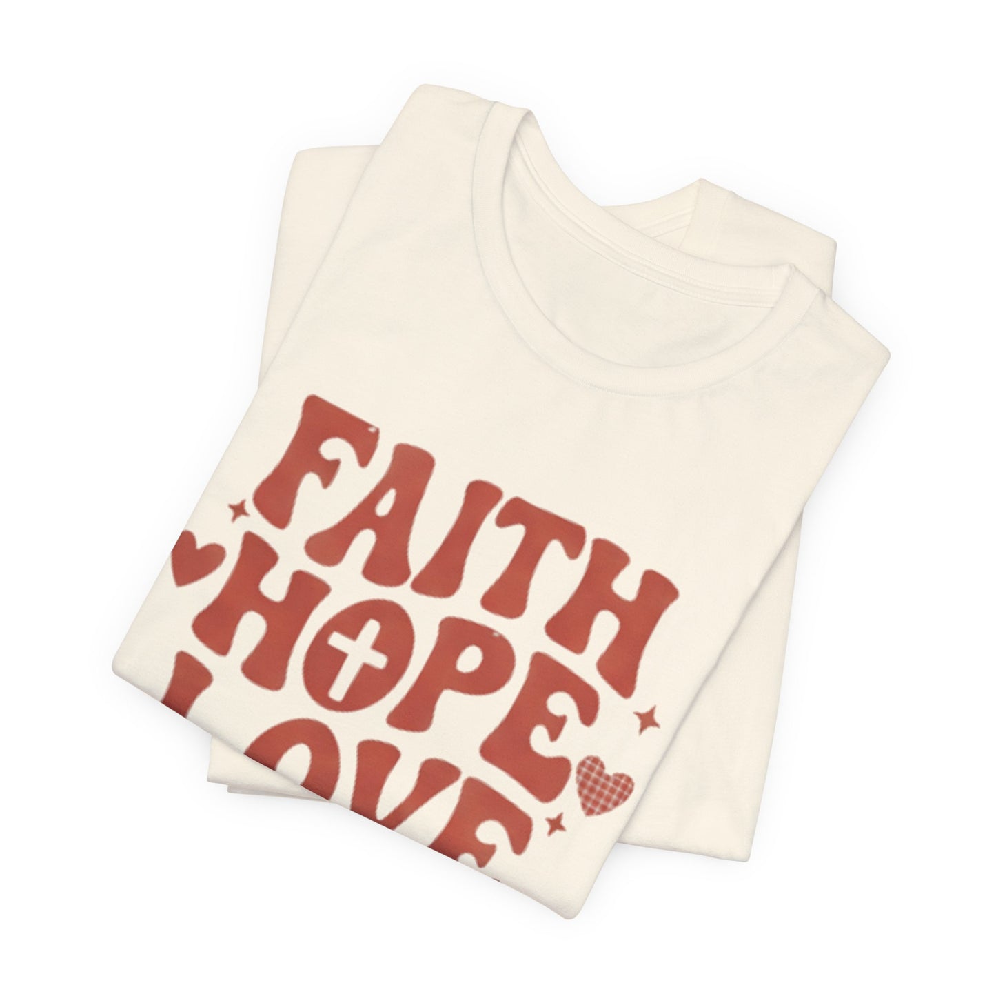 Faith Hope Love T-Shirt — Christian Inspirational Tee