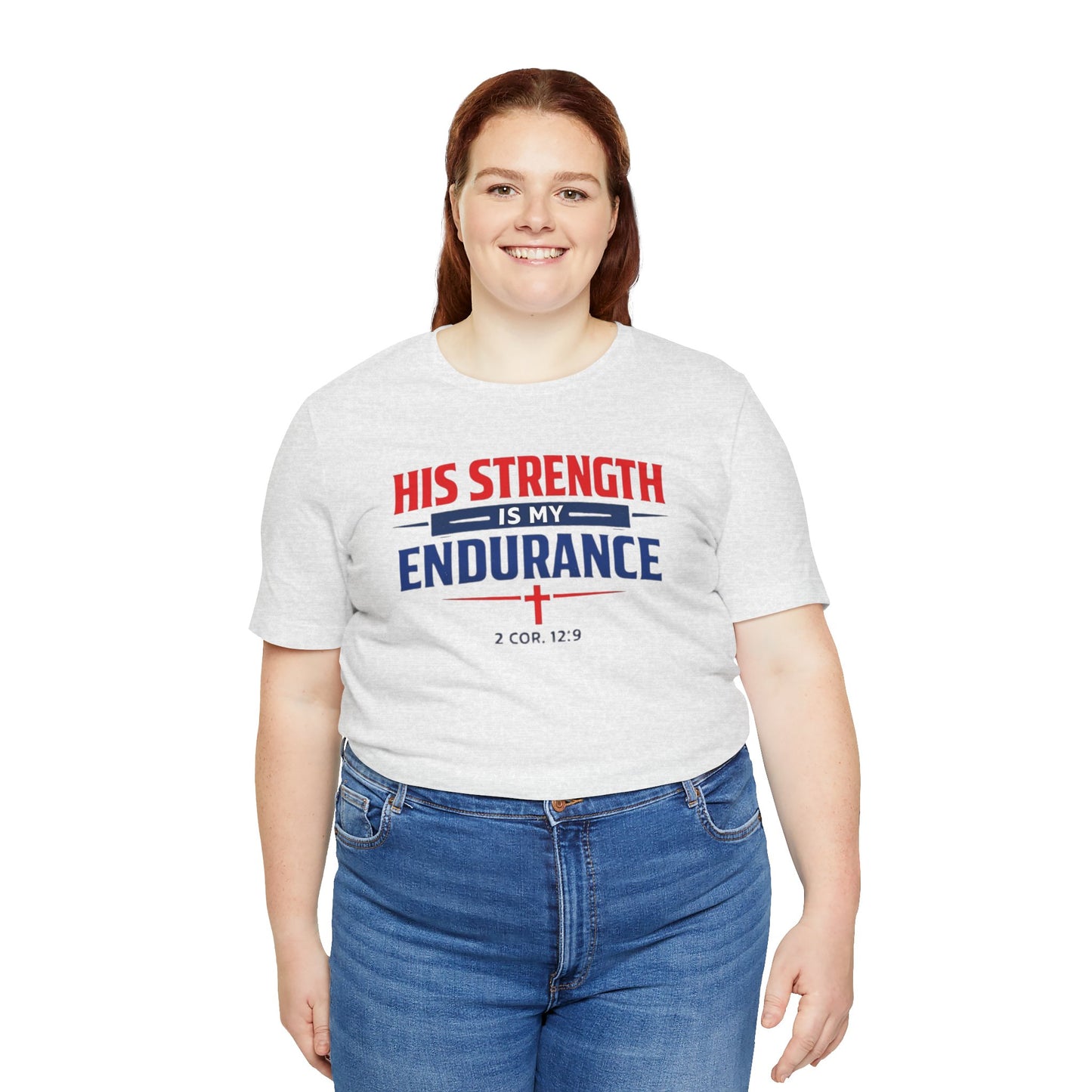 His Strength Is My Endurance T-Shirt — Christian Faith Tee (2 Cor. 12:9)