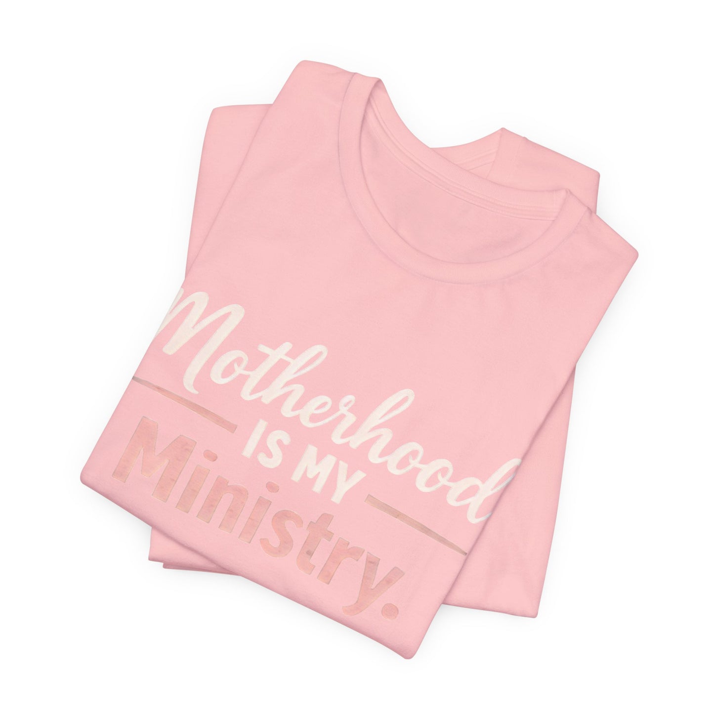 T-Shirt — "Motherhood Is My Ministry" Inspirational Mom Tee