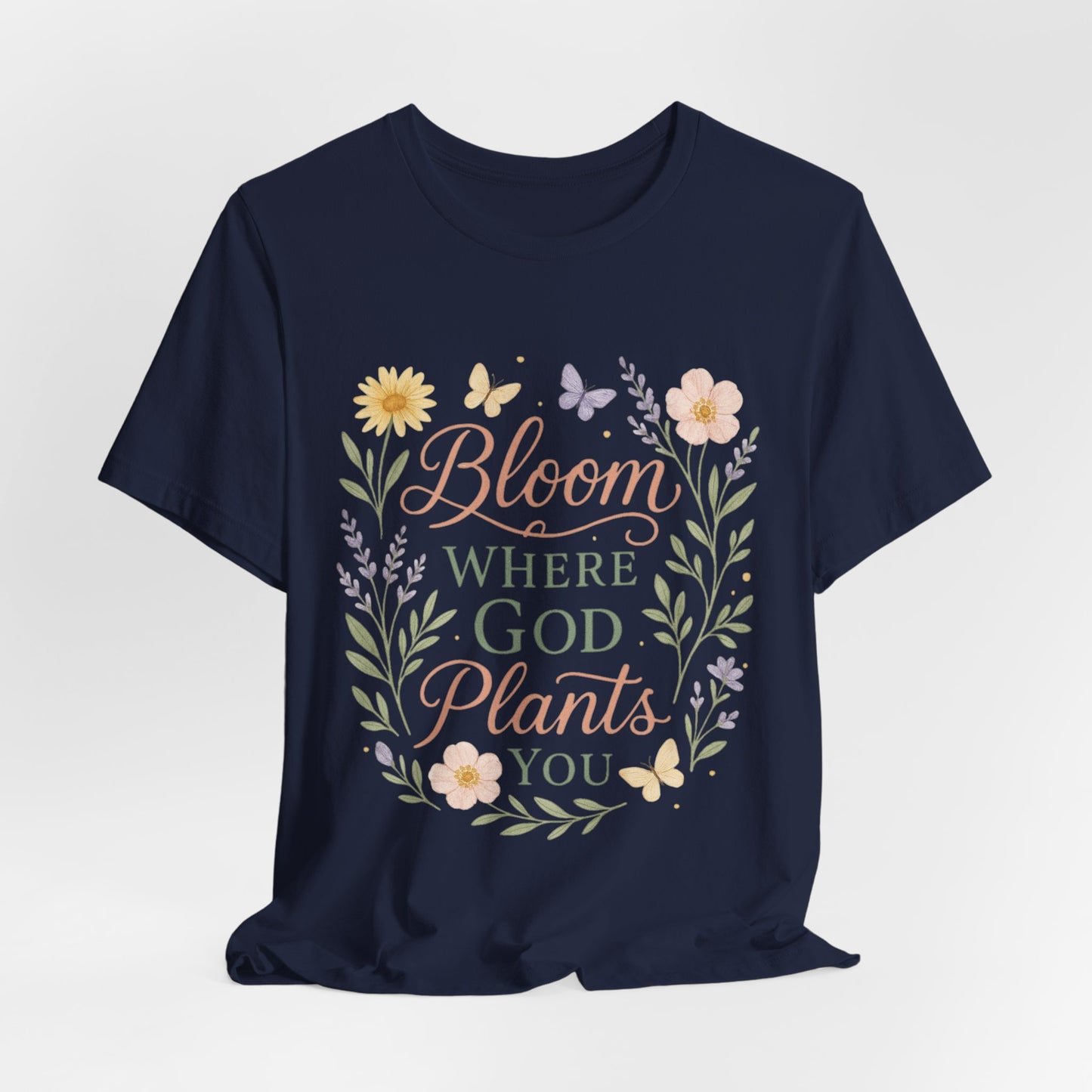 Bloom Where God Plants You Floral T‑Shirt