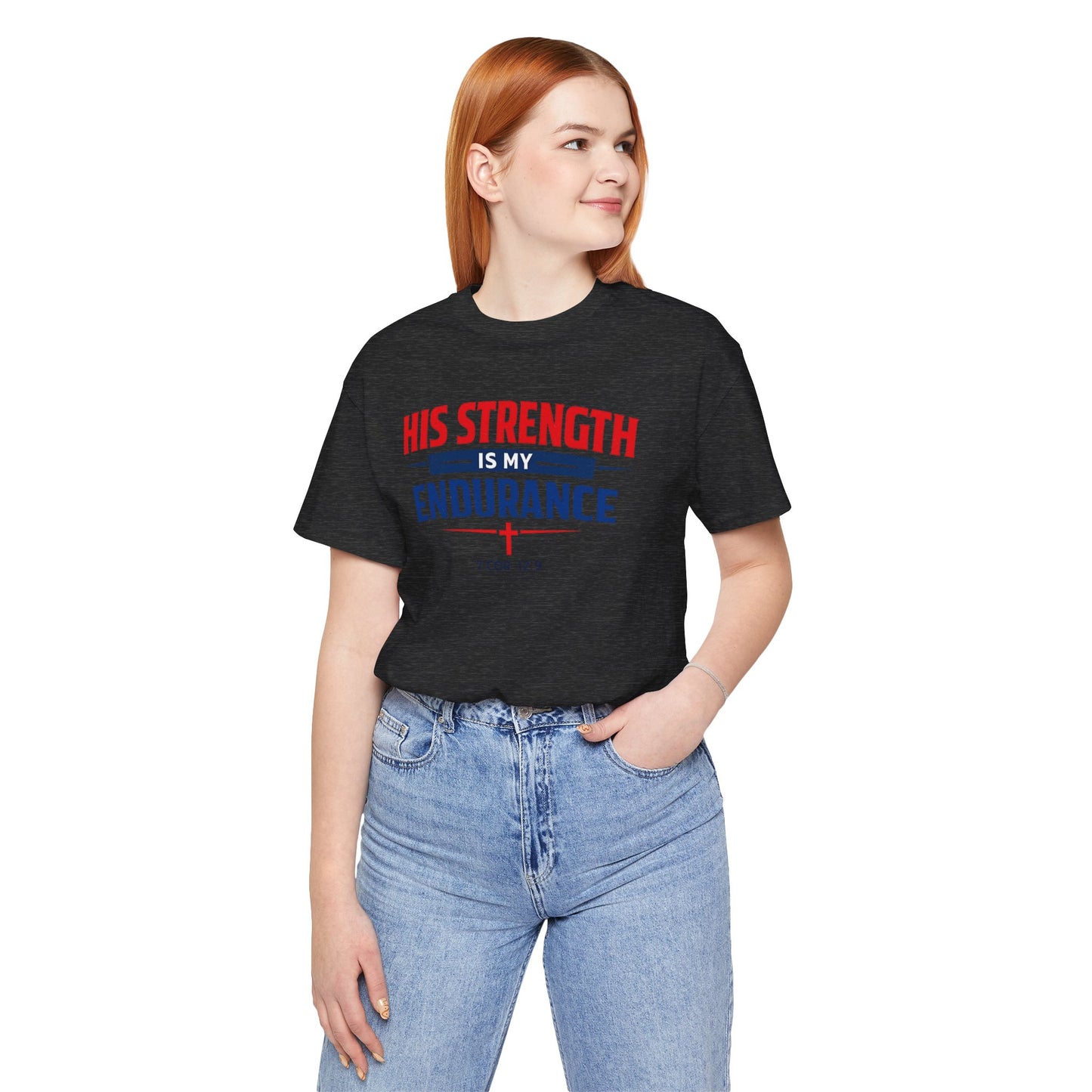 His Strength Is My Endurance T-Shirt — Christian Faith Tee (2 Cor. 12:9)