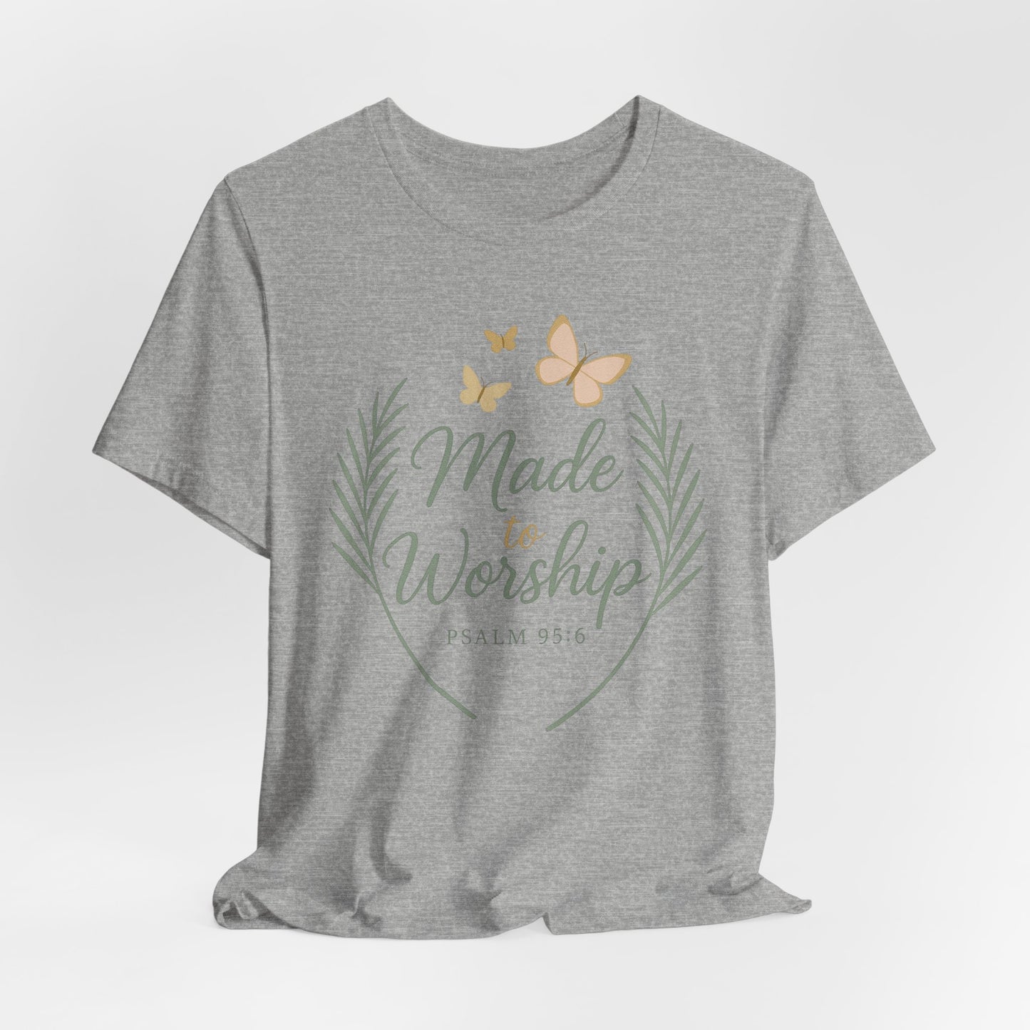 Made to Worship T-Shirt – Psalm 95:6 Christian Faith Tee with Butterflies
