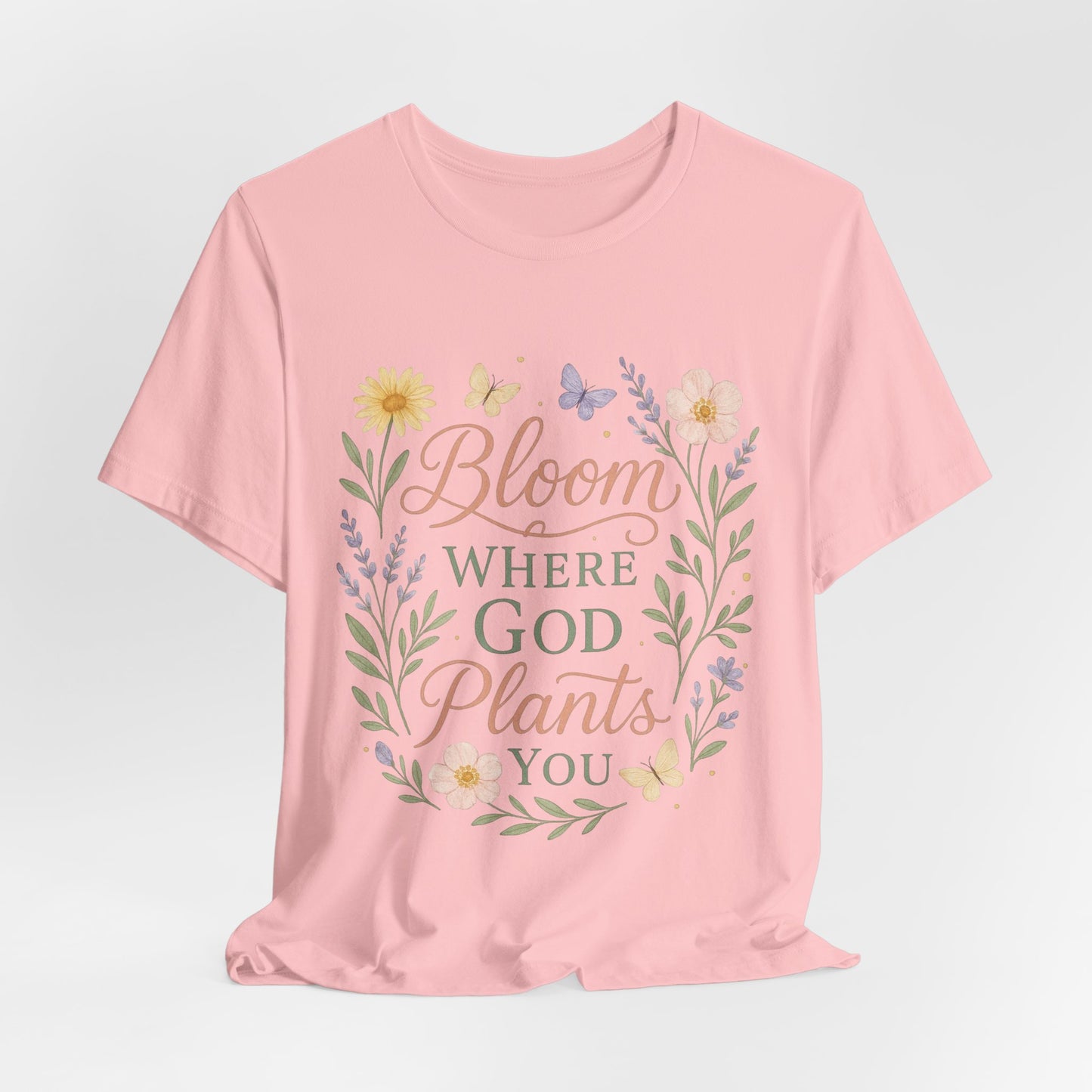 Bloom Where God Plants You Floral T‑Shirt