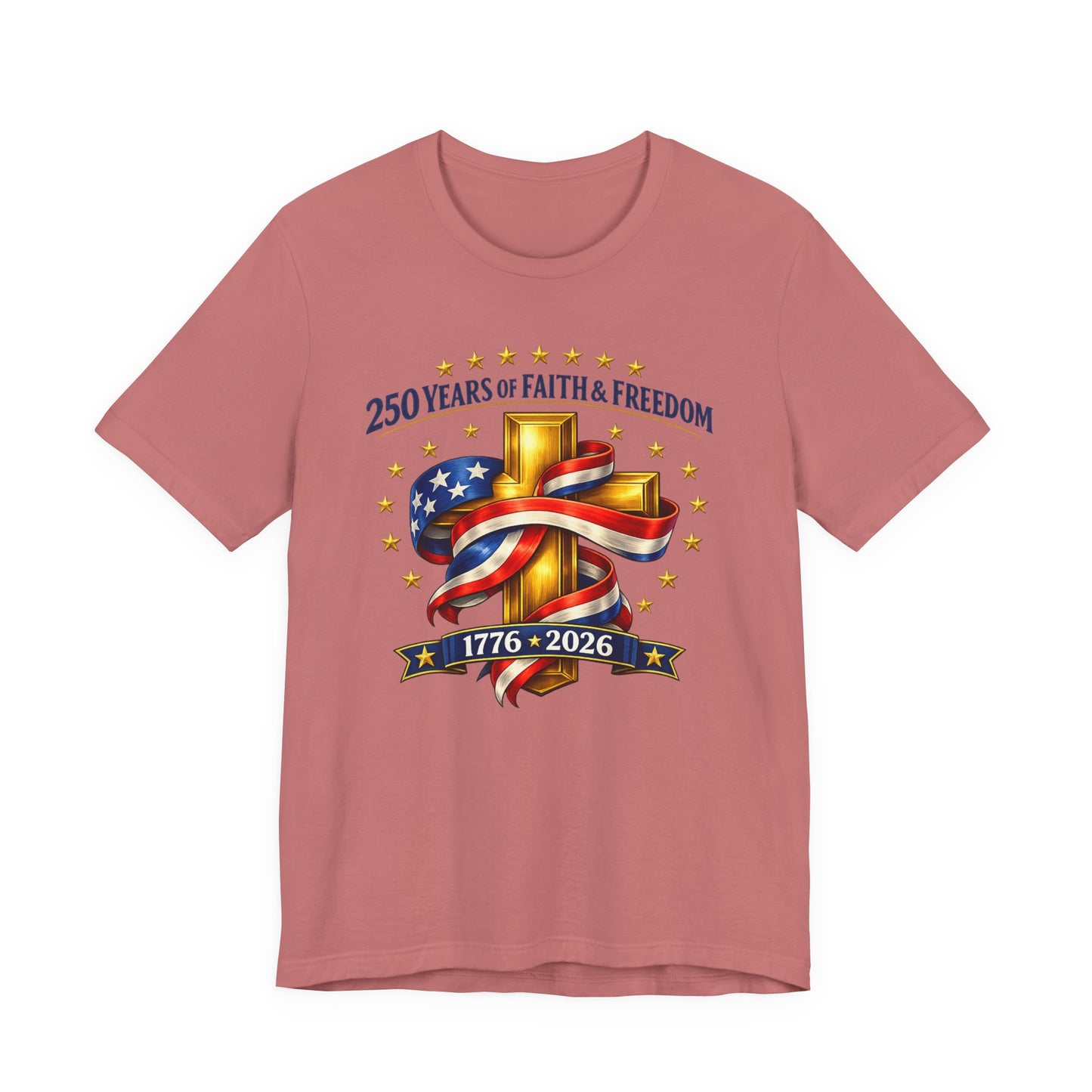 250 Years of Faith & Freedom 1776-2026 Patriotic Faith-Based T-Shirt