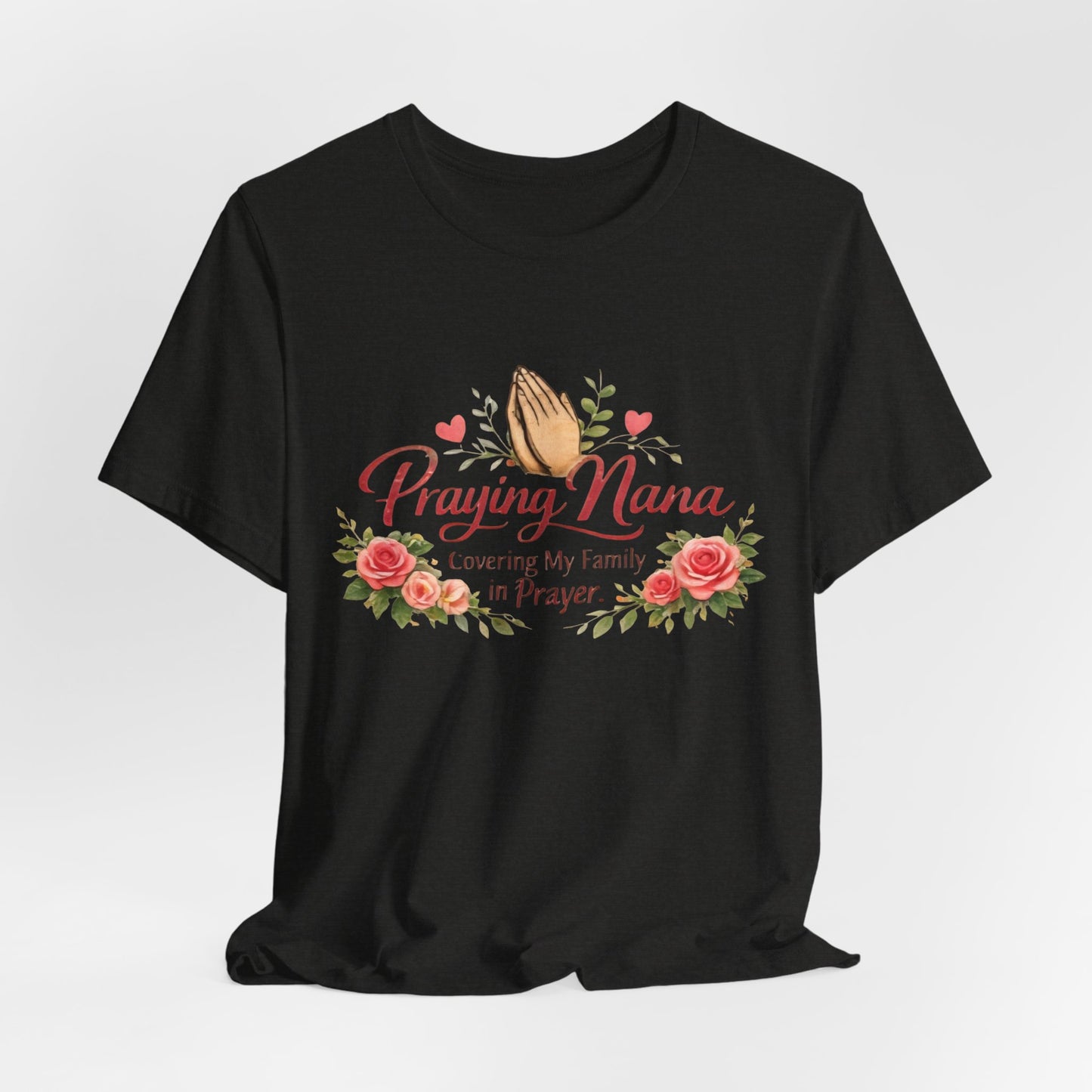 Praying Nana T-Shirt – Floral Praying Hands "Covering My Family in Prayer" Grandma Gift